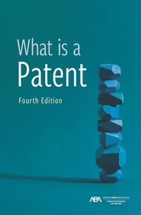Abbildung von: What is a Patent, Fourth Edition - American Bar Association