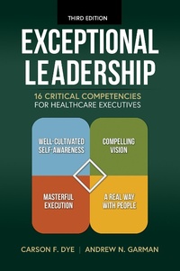 Abbildung von: Exceptional Leadership: 16 Critical Competencies for Healthcare Executives, Third Edition - Health Administration Press