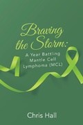 Cover: Braving the Storm: A Year Battling Mantle Cell Lymphoma (MCL) - Trafford Publishing