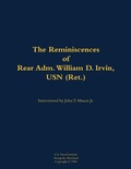Cover: The Reminiscences of Rear Adm. William D. Irvin, USN (Ret.) - Naval Institute Press