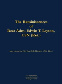 Enlarge image Cover: The Reminiscences of Rear Adm. Edwin T. Layton, USN (Ret.), vol 1 - Naval Institute Press