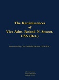 Cover: The Reminiscences of Vice Adm. Roland N. Smoot, USN (Ret.) - Naval Institute Press