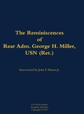 Cover: The Reminiscences of Rear Adm. George H. Miller, USN (Ret.) - Naval Institute Press