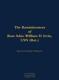 Cover: The Reminiscences of Rear Adm. William D. Irvin, USN (Ret.) - Naval Institute Press