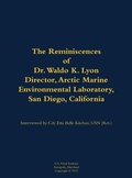 Cover: The Reminiscences of Dr. Waldo K. Lyon, Director, Arctic Marine Environmental Laboratory, San Diego, California - Naval Institute Press