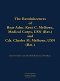 Cover: The Reminiscences of Rear Adm. Kent C. Melhorn, Medical Corps, USN (Ret.), and Cdr. Charles M. Melhorn, USN (Ret.) - Naval Institute Press