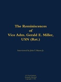 Cover: The Reminiscences of Vice Adm. Gerald E. Miller, USN (Ret.) - Naval Institute Press