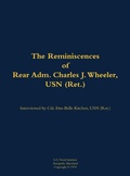 Cover: The Reminiscences of Rear Adm. Charles J. Wheeler, USN (Ret.) - Naval Institute Press