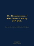 Cover: The Reminiscences of Adm. Stuart S. Murray, USN (Ret.) - Naval Institute Press