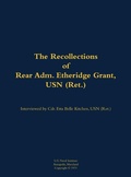 Cover: The Recollections of Rear Adm. Etheridge Grant, USN (Ret.) - Naval Institute Press