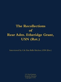 Enlarge image Cover: The Recollections of Rear Adm. Etheridge Grant, USN (Ret.) - Naval Institute Press
