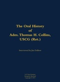 Cover: The Oral History of Adm. Thomas H. Collins, USCG (Ret.) - Naval Institute Press