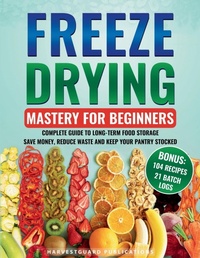 Abbildung von: Freeze Drying Mastery For Beginners - Harvardguard Publications