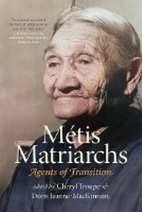 Enlarge image Cover: Metis Matriarchs - University of Regina Press