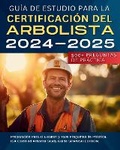 Cover: Guia De Estudio Para La Certificacion Del Arbolista 2024-2025: Preparacion Para el Examen y +500 Preguntas de Practica. ISA Certified Arborist Study Guide SPANISH EDITION. - BookVAULT Publishing