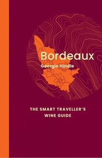 Abbildung von: Bordeaux: The Smart Traveller's Wine Guide - ACADEMIE DU VIN LIBRARY LIMITED