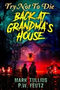 Cover: Try Not to Die: Back at Grandma's House - Vincere Press