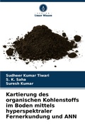 Cover: Kartierung des organischen Kohlenstoffs im Boden mittels hyperspektraler Fernerkundung und ANN - Verlag Unser Wissen