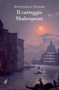 Abbildung von: Il carteggio Shakespeare. Venezia: un delitto, un'indagine, una scoperta - Narrativa;Gaspari