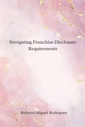 Bild: Navigating Franchise Disclosure Requirements - Roberto Miguel Rodriguez