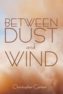 Cover: Between Dust and Wind - Wipf and Stock Publishers