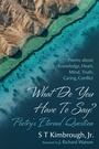Cover: What Do You Have To Say? Poetry's Eternal Question - Wipf and Stock Publishers