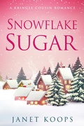 Cover: Snowflake Sugar (Kringle Cousin Romance, #2) - Janet Koops