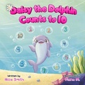 Cover: Daisy the Dolphin Counts to 10 - Dog House Publishing