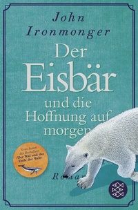 Abbildung von: Der Eisbär und die Hoffnung auf morgen - Fischer Taschenbuch