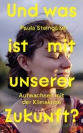 Cover: Und was ist mit unserer Zukunft? - S. Fischer