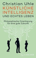 Cover: K&uuml;nstliche Intelligenz und echtes Leben - S. Fischer