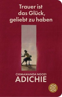 Abbildung von: Trauer ist das Glück, geliebt zu haben - Fischer Taschenbuch