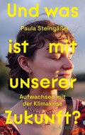 Cover: Und was ist mit unserer Zukunft? - S. Fischer