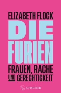 Enlarge image Cover: Die Furien - Frauen, Rache und Gerechtigkeit - S. Fischer