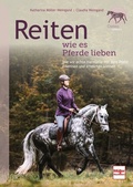 Cover: Reiten wie es Pferde lieben - M&uuml;ller R&uuml;schlikon