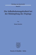 Bild: Die Selbstbelastungsfreiheit bei der Bek&auml;mpfung des Dopings. - Duncker & Humblot
