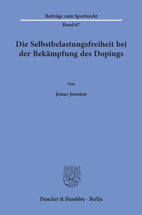 Abbildung von: Die Selbstbelastungsfreiheit bei der Bekämpfung des Dopings. - Duncker & Humblot
