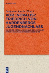 Abbildung von: Vor 'Novalis' - Friedrich von Hardenbergs Jugendnachlass - De Gruyter