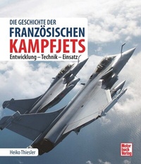 Abbildung von: Die Geschichte der französischen Kampfjets - Motorbuch Verlag