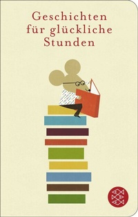 Abbildung von: Geschichten für glückliche Stunden - Fischer Taschenbuch