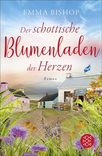 Abbildung von: Der schottische Blumenladen der Herzen - Fischer Taschenbuch