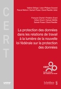 Cover: La protection des donn&eacute;es dans les relations de travail &agrave; la lumi&egrave;re de la nouvelle loi f&eacute;d&eacute;rale sur la protection des donn&eacute;es - Schulthess Juristische Medien