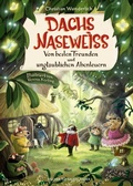 Cover: Dachs Nasewei&szlig; Von besten Freunden und unglaublichen Abenteuern - FISCHER Sauerl&auml;nder