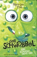 Cover: Der Schwobbel - Ein Schleim zieht ein - FISCHER Sauerl&auml;nder
