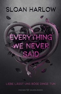 Cover: Everything We Never Said - Liebe l&auml;sst uns b&ouml;se Dinge tun - FISCHER Sauerl&auml;nder
