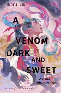Abbildung von: A Venom Dark and Sweet - Was uns zusammenhält - FISCHER Sauerländer