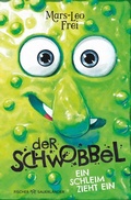 Cover: Der Schwobbel - Ein Schleim zieht ein - FISCHER Sauerl&auml;nder