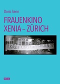 Cover: Frauenkino Xenia - Z&uuml;rich - Sch&uuml;ren Verlag GmbH