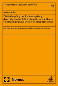 Abbildung von: Die Bekämpfung der Steuerumgehung durch allgemeine Antimissbrauchsvorschriften in Hongkong, Singapur und der Volksrepublik China - Nomos