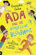 Cover: Ada und die K&uuml;nstliche Bl&ouml;dheit - Ein Roboter auf der Flucht - rotfuchs